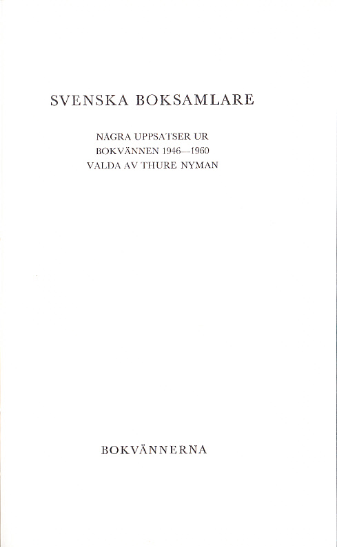 Svenska boksamlare. Några uppsatser ur Bokvännen 1946-1960, valda av Thure Nyman.