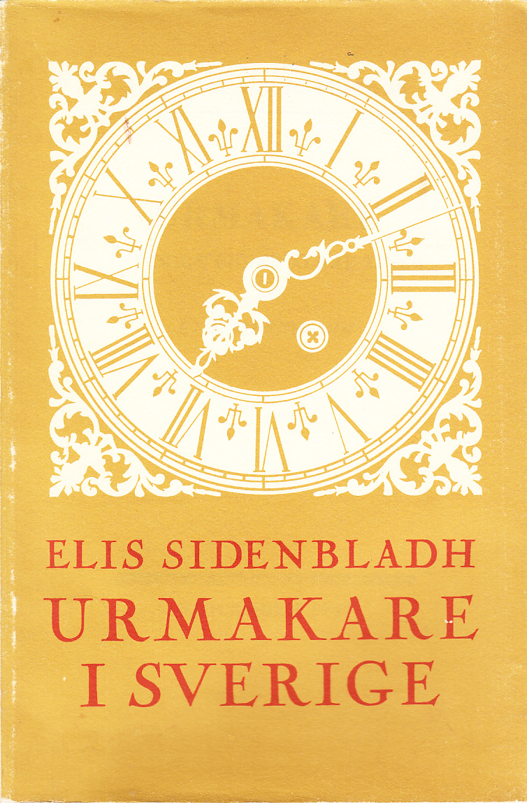 Urmakare i Sverige under äldre tider [intill år 1846]. Anteckningar utgivna. Andra, reviderade och kompletterade upplagan.