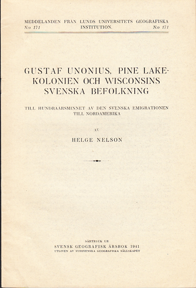 Gustaf Unonius, Pine Lake kolonien och Wisconsins svenska befolkning. Till hundraårsminnet av den svenska emigrationen till Nordamerika. [Särtryck ur: Svensk geografisk årsbok 1941].