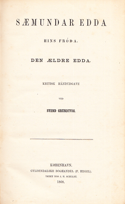 Sæmundar Edda hins fróda. Den ældre Edda. Kritisk håndudgave ved Svend Grundtvig.