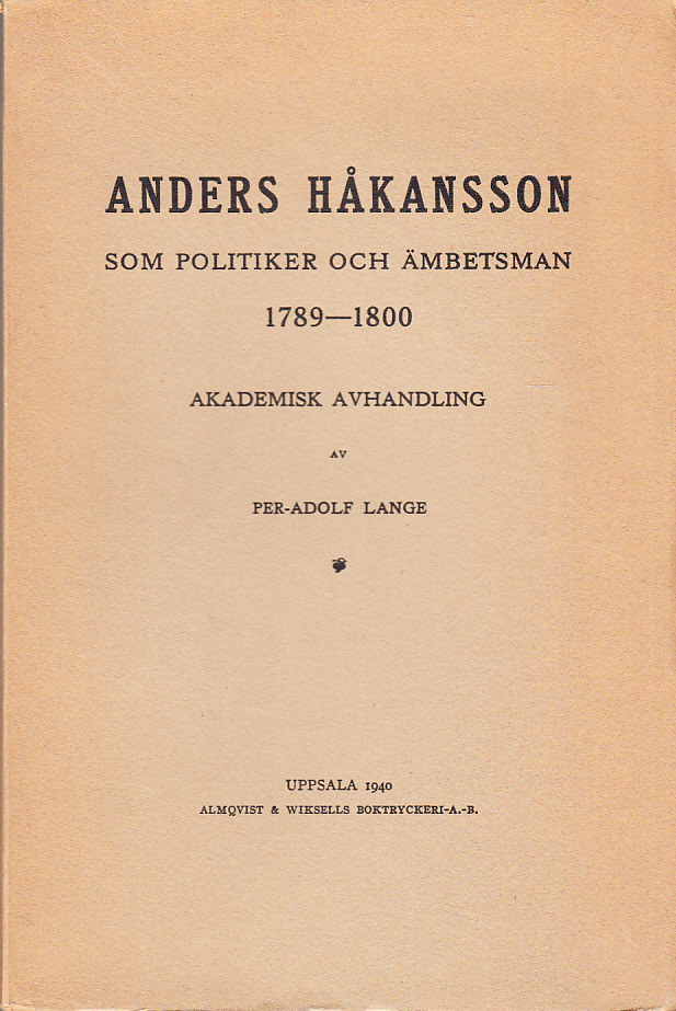 Anders Håkansson som politiker och ämbetsman 1789-1800. Ak. Avh.