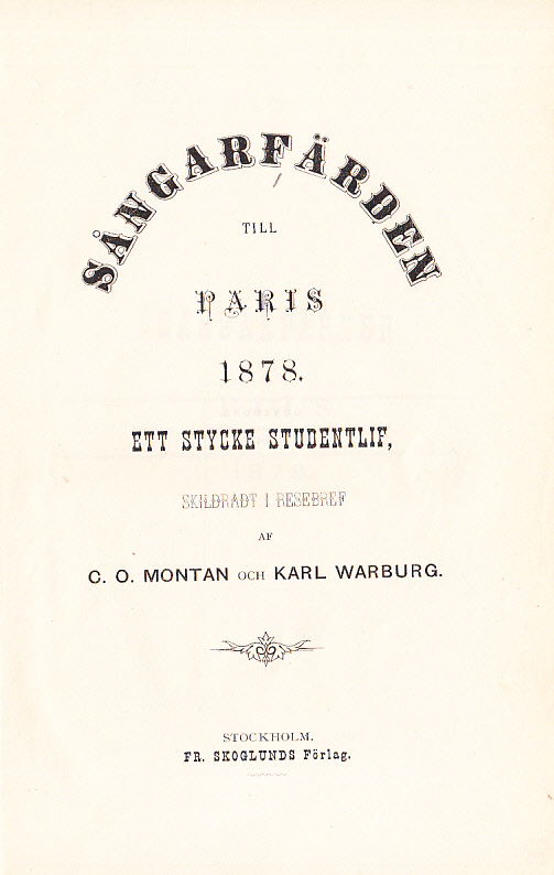 Sångarfärden till Paris 1878. Ett stycke studentlif, skildradt i resebref. [sammanbunden med:] Norrland. Sång af W. M. Carlgren.