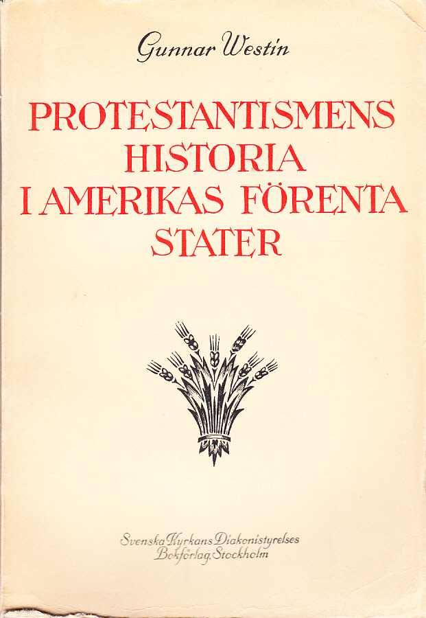 Protestantismens historia i Amerikas Förenta stater. [Utg. av] Svenska Kyrkans Diakonistyrelses Bokförlag.