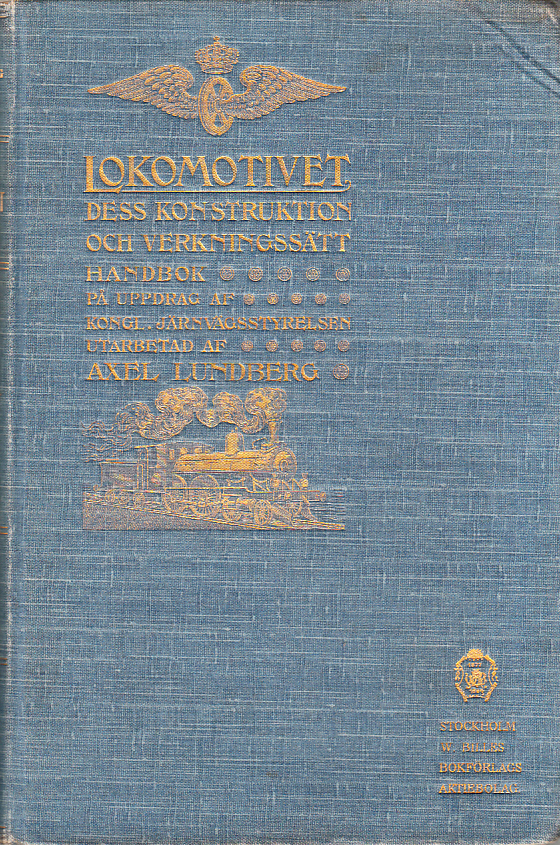 Lokomotivet. Dess konstruktion och verkningssätt. Handbok på uppdrag af Kongl. Järnvägsstyrelsen utarbetad.