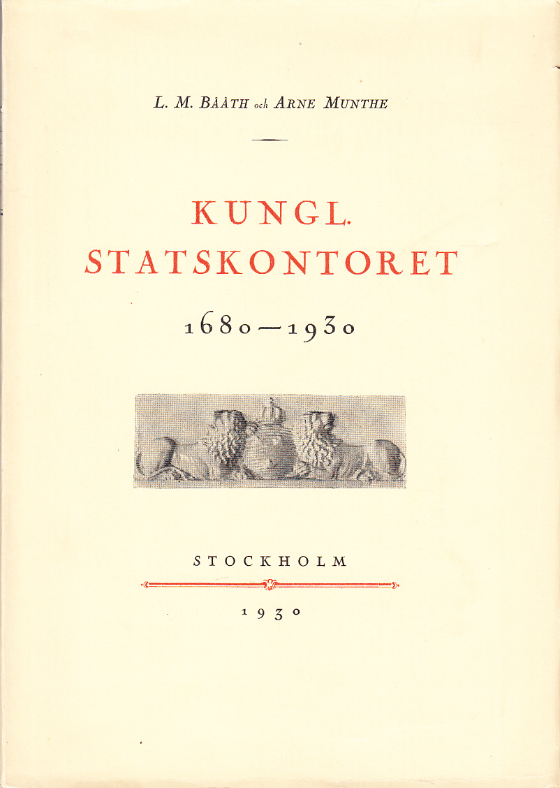 Kungl. Statskontoret 1680-1930 av L.M. Bååth och Arne Munthe.