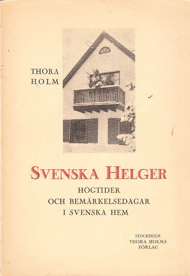 Svenska helger. Högtider och bemärkelsedagar i svenska hem.
