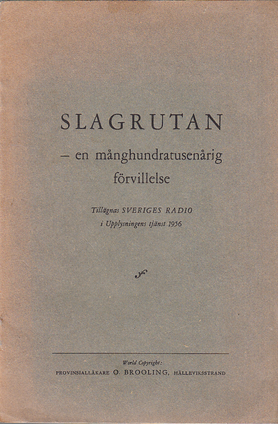 Slagrutan - en månghundratusenårig förvillelse. Tillägnas Sveriges Radio i Upplysningens tjänst 1956.