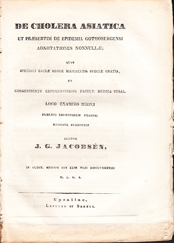 De cholera asiatica et præsertim de epidemia Gothoburgensi adnotationes nonnullæ; quae speciali sacræ regiæ majestatis Sveciæ gratia, et consentiente experientissima facult. medica upsal. /.../ In audit. medico die XXXI maji MDCCCXXXVIII.