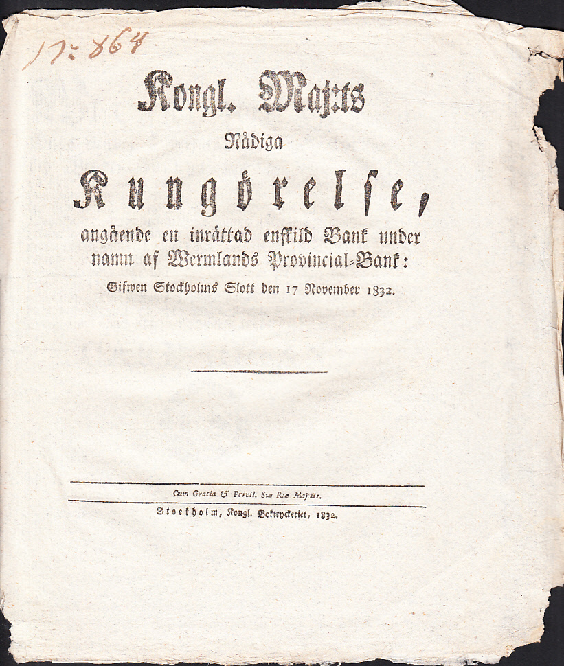 Kongl. maj:ts nådiga Kungörelse, angående en inrättad enskild Bank under namn af Wermlands Provincial-Bank: Gifwen Stockholms slott den 17 november 1832.