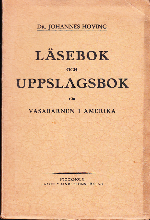 Läsebok och uppslagsbok för Vasabarnen i Amerika. På uppdrag av storlogen för Vasaorden av Amerika sammanställd och författad av Johannes Hoving.