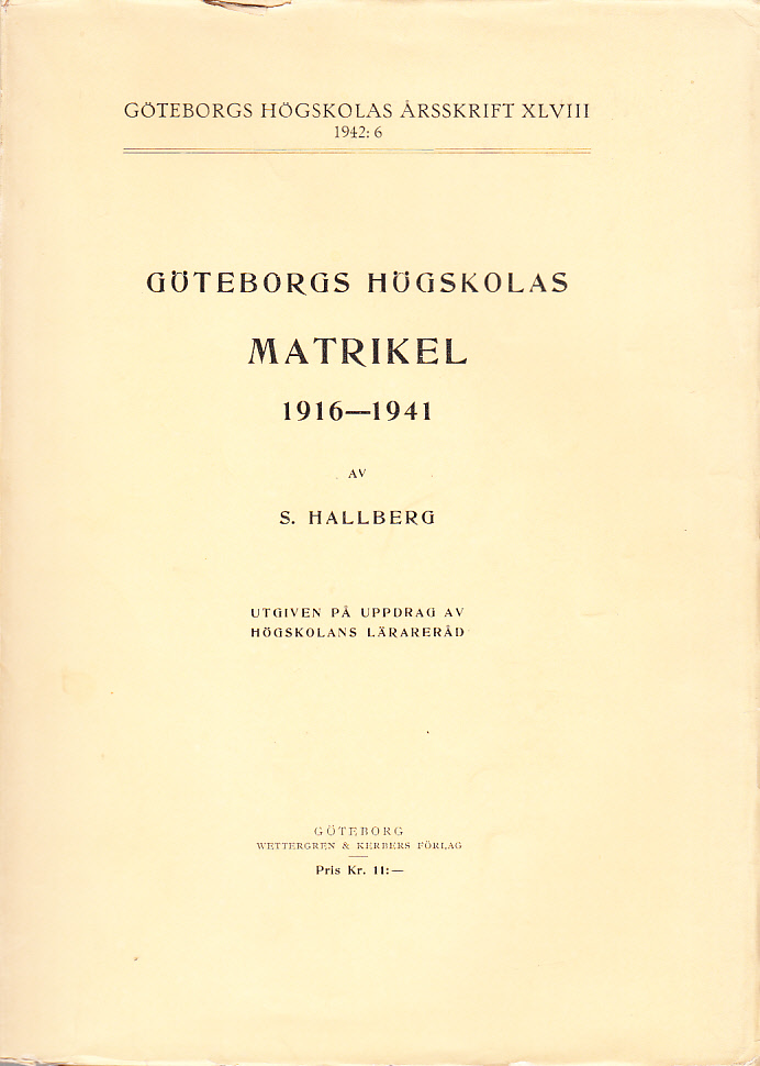 Göteborgs högskolas matrikel 1916-1941. Utgiven på uppdrag av högskolans lärareråd.