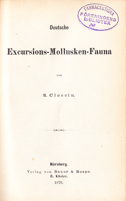 Deutsche Excursions-Mollusken-Fauna von S. Clessin. [First edition].