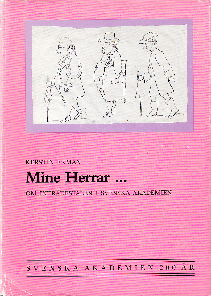 Mine Herrar ... Om inträdestalen i Svenska Akademien. Svenska Akademien 200 år.