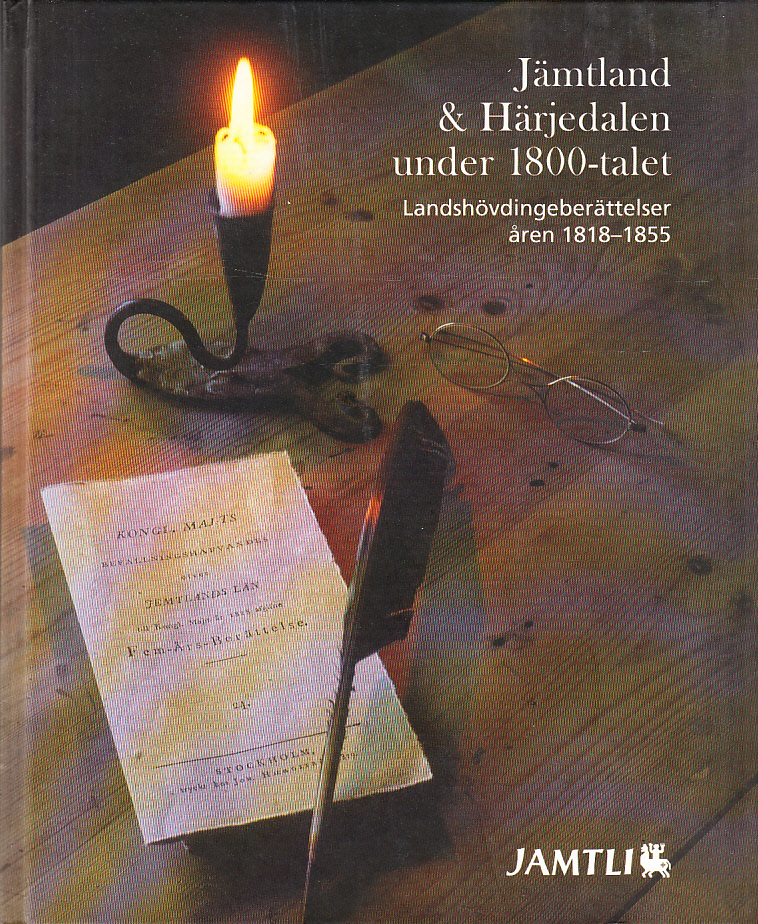 Jämtland & Härjedalen under 1800-talet. Landshövdingeberättelser åren 1818-1855. [Utg. av] Jamtli.
