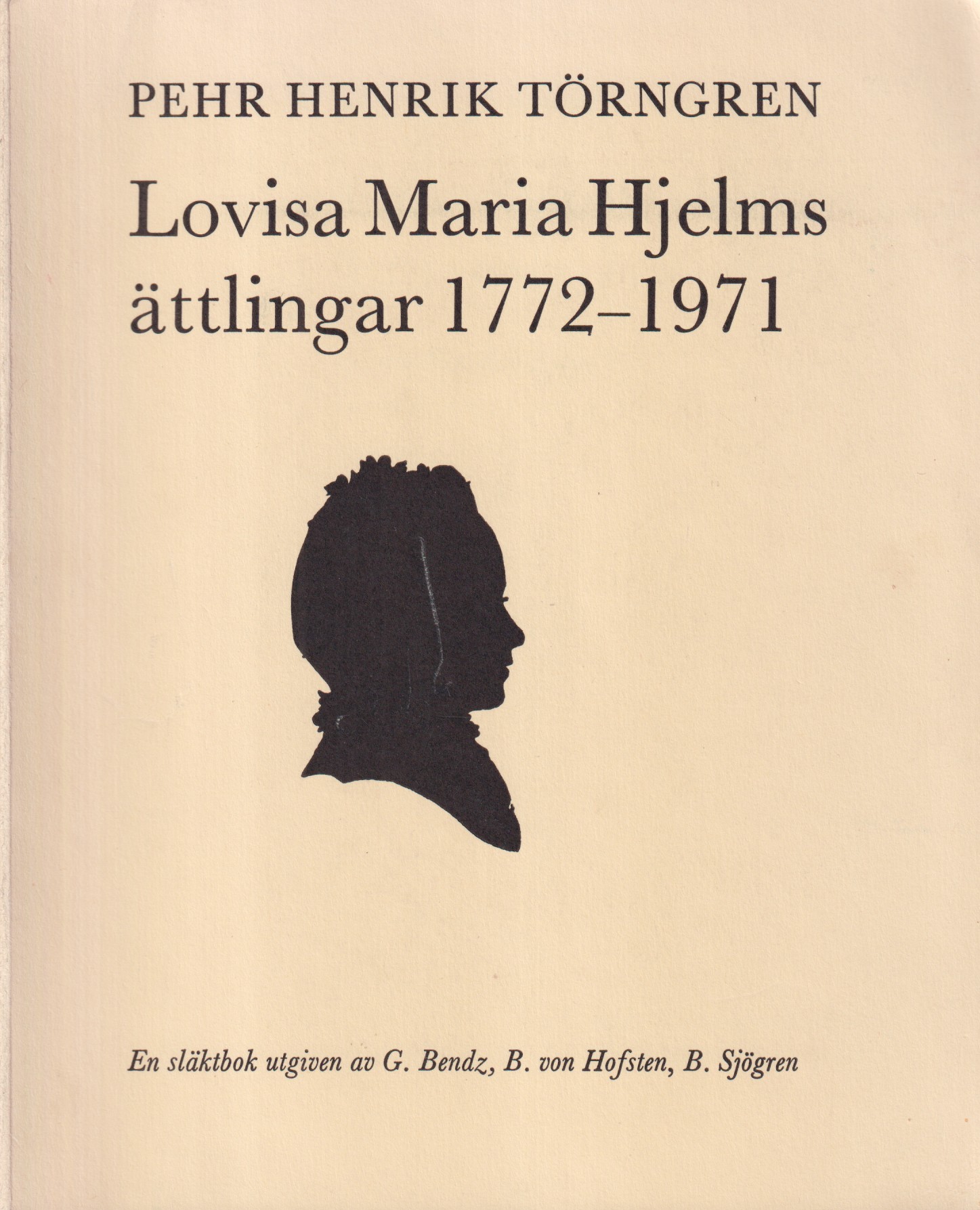 Lovisa Maria Hjelms ättlingar 1772-1971. En släktbok utgiven av Gerhard Bendz, Beatrice von Hofsten & Bengt O. T. Sjögren.