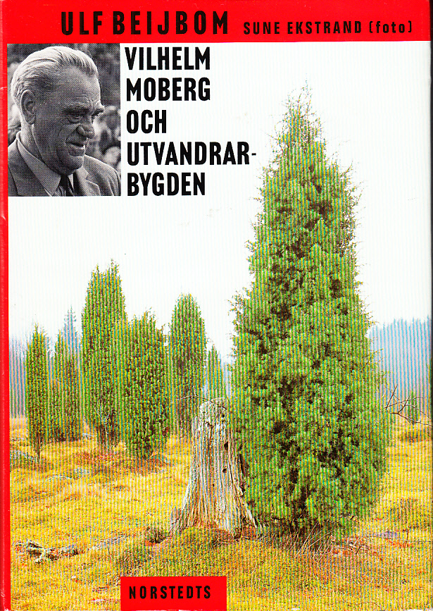 Vilhelm Moberg och utvandrarbygden. [Utg. av]. Norstedts.