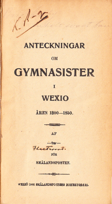 Anteckningar om gymnasister i Wexiö åren 1800-1850. Af -tw- för Smålandsposten.