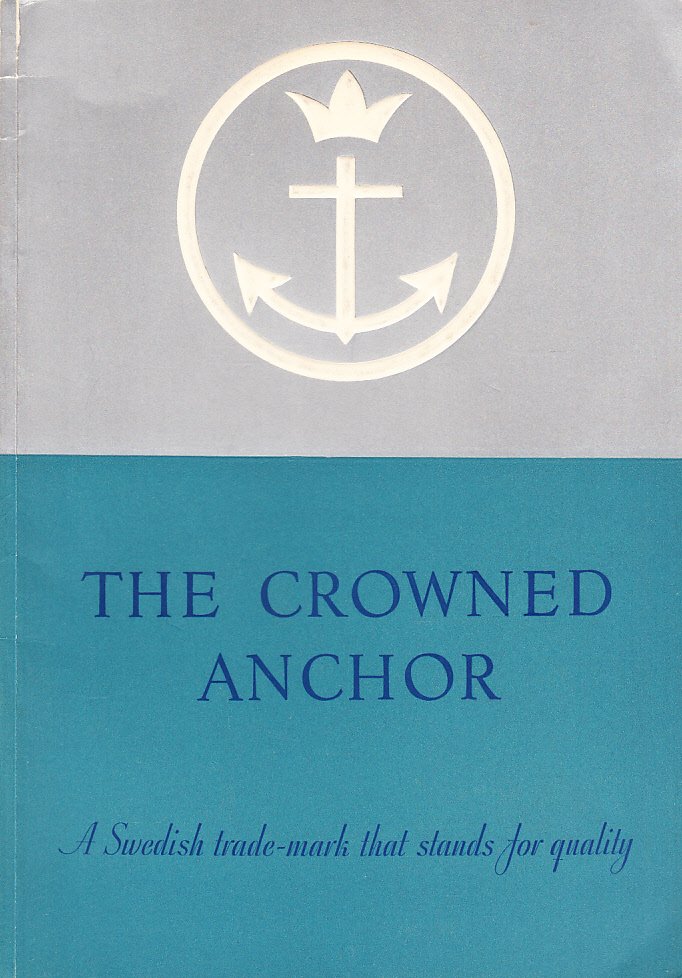 The Crowned Anchor. A Swedish trade-mark that stands for quality. [Utg. av] Aktiebolaget Iggesunds bruk.