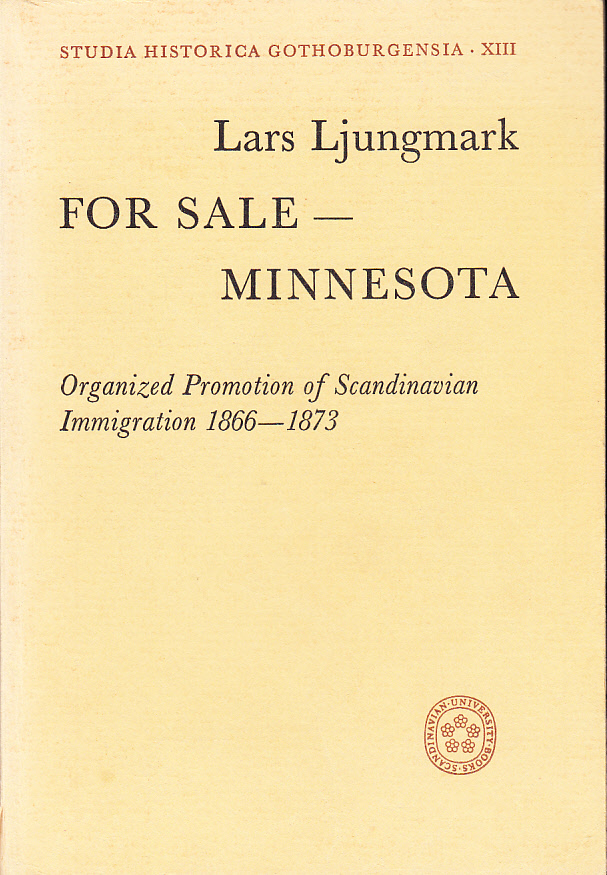 For Sale - Minnesota. Organized Promotion of Scandinavian Immigration 1866-1873. Ak. avh. [Utg. av] Akademiförlaget.