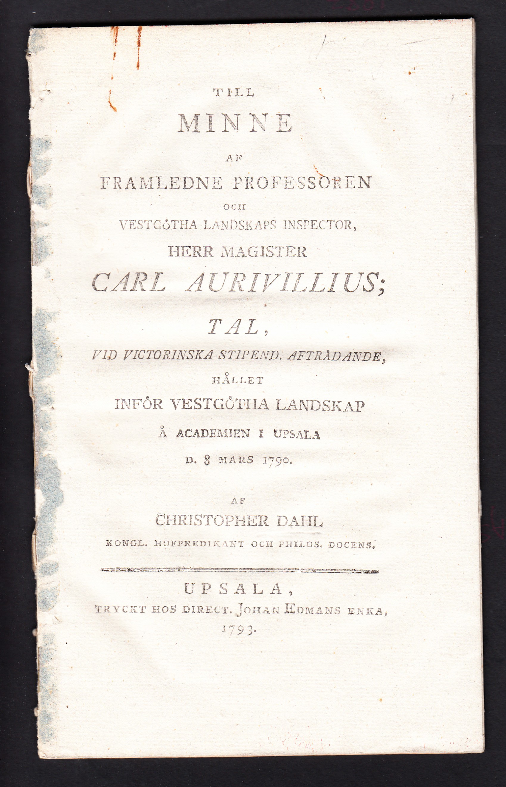 Till minne af framledne professoren och vestgötha landskaps inspector ... Carl Aurivillius; tal, vid victorinska stipend. afträdande, hållet inför vestgötha landskap å academien i Upsala d. 8 mars 1790. Af Christopher Dahl ...