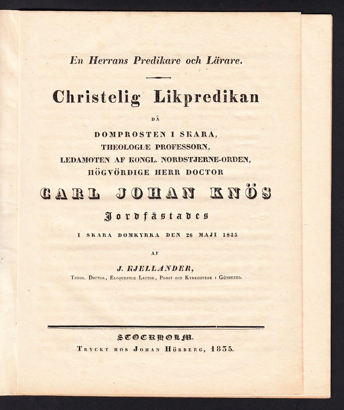 En herrans predikare och lärare. Christelig likpredikan då ... Carl Johan Knös jordfästades i Skara Domkyrka den 26 maji 1835, af J. Kjellander.