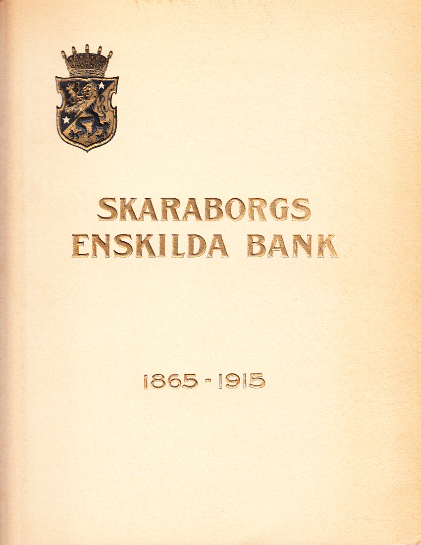 Skaraborgs Enskilda Bank 1865-1915. Minnesskrift. Enligt uppdrag af bankens styrelse utarbetad af Sven Dahlgren.