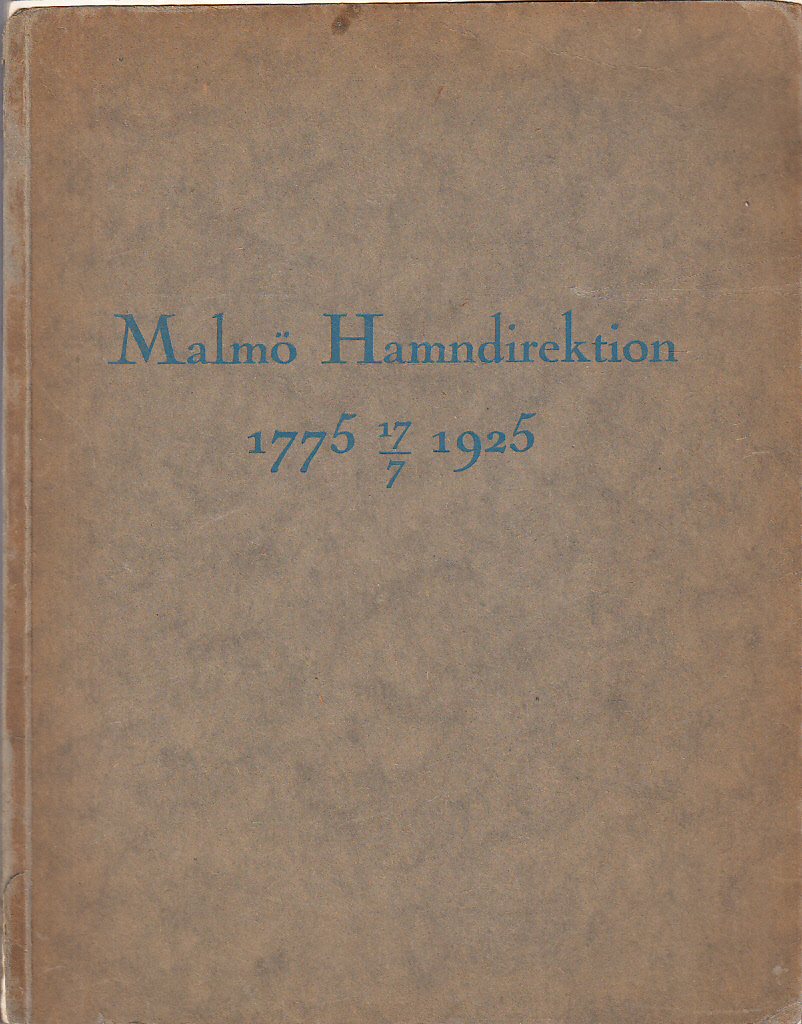 Malmö hamndirektion 1775 17/7 1925. Till minnet av 150-årsdagen för hamndirektionens tillkomst. Anteckningar av Gustaf Edlund.