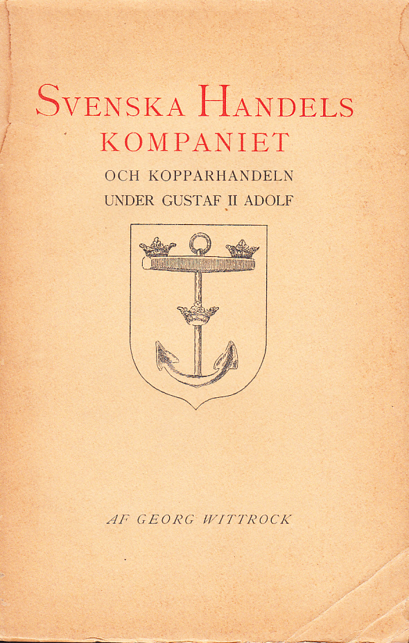 Svenska Handelskompaniet och kopparhandeln under Gustav II Adolf.