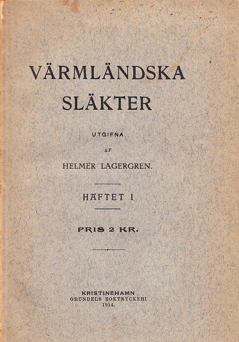 Värmländska släkter. Ett bidrag till Värmlands personhistoria. [Häftet I.].