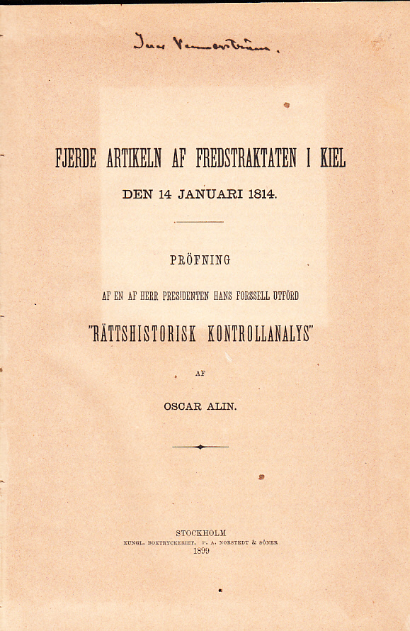 Fjerde artikeln af fredstraktaten i Kiel den 14 januari 1814. Pröfning af en af herr presidenten Hans Forssell utförd ‘Rättshistorisk kontrollanalys’ af Oscar Alin.
