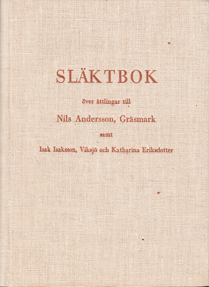 Släktbok över ättlingar till Nils Andersson, Gräsmark, samt Isak Isaksson, Viksjö, och Katharina Eriksdotter. [Utg. av släktföreningarna Viksjö-ringen och Stockholms-ringen].