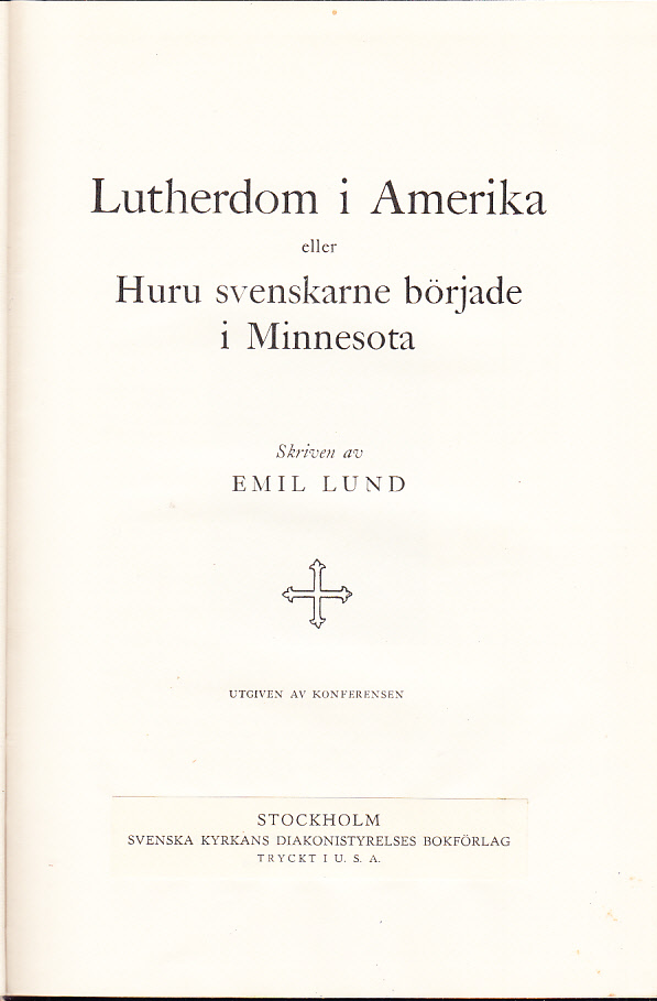 Lutherdom i Amerika eller Huru svenskarne började i Minnesota.