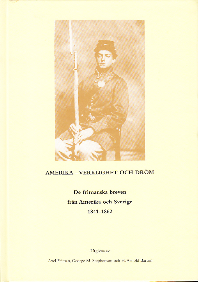 Amerika - verklighet och dröm. De frimanska breven från Amerika och Sverige 1841-1862. Utgivna av Axel Friman, Georg M. Stephenson och H. Arnold Barton.