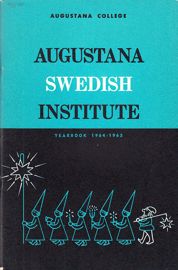 Augustana Swedish Institute Yearbook 1964-1965. [This Yearbook is dedicated to Dr. Arthur Wald].