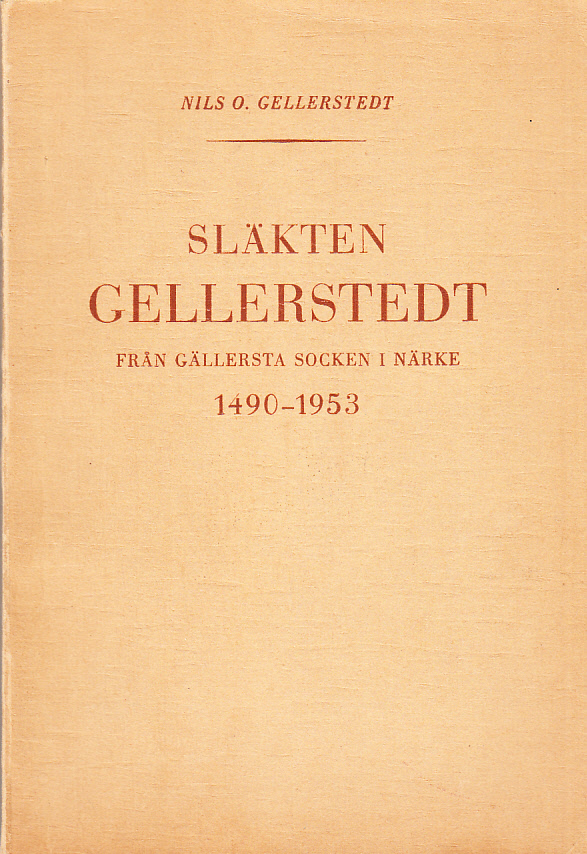 Släkten Gellerstedt från slutet av 1400-talet samt andra släkter med namnet Gellerstedt, vilkas samband med huvudsläkten ej kunnat klarläggas. Uppgifterna samlade och ordnade av Nils O. Gellerstedt.