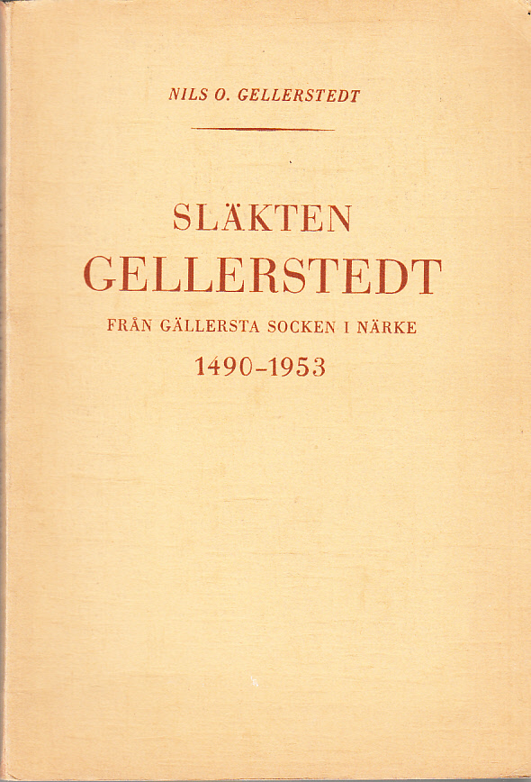 Släkten Gellerstedt från slutet av 1400-talet samt andra släkter med namnet Gellerstedt, vilkas samband med huvudsläkten ej kunnat klarläggas. Uppgifterna samlade och ordnade av Nils O. Gellerstedt.