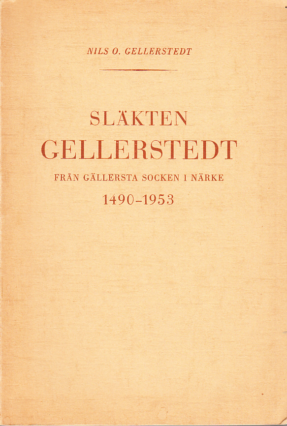 Släkten Gellerstedt från slutet av 1400-talet samt andra släkter med namnet Gellerstedt, vilkas samband med huvudsläkten ej kunnat klarläggas. Uppgifterna samlade och ordnade av Nils O. Gellerstedt.