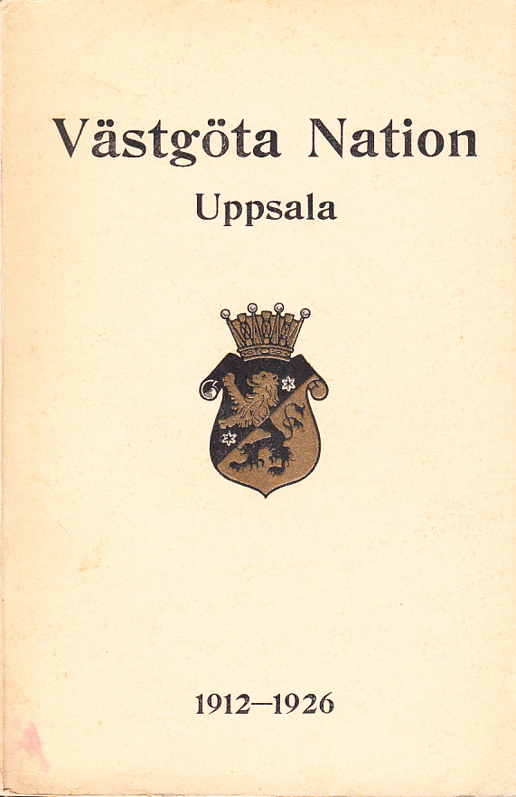 Västgöta nation i Uppsala. Läsåren 1912-1926. [Porträttalbum]. [Redaktionskommitté: Ingvar Runstedt, Birger Bohlin, Uno Nyqvist, Carl G. Alm, Gunnar Hjorth].