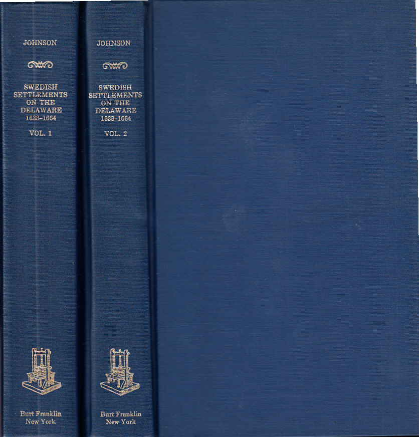 The swedish settlements on the Delaware. Their history and relation to the indians, dutch and english 1638-1664. With an account of the south, the new sweden, and the american companies, and the efforts of sweden to regain the colony. Volume I. [... Volume II].