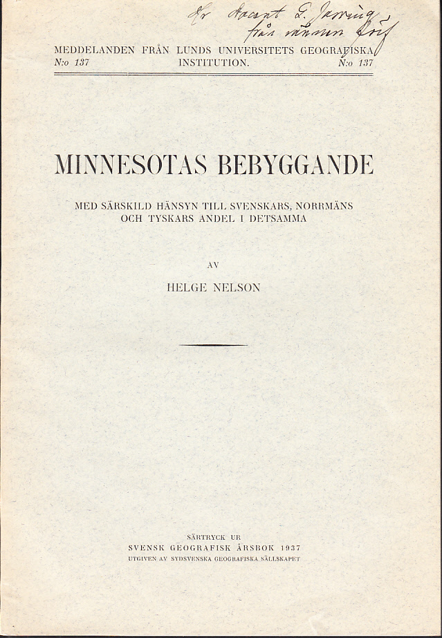 Minnesotas bebyggande. Med särskild hänsyn till svenskars, norrmäns och tyskars andel i detsamma [rubr.]. [Särtryck ur: Svensk geografisk årsbok 1937].