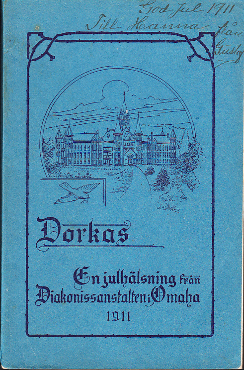 Dorkas. En julhälsning från Diakonissanstalten i Omaha af Anstaltens Pastorer och Systrar. Tredje årgången 1911.