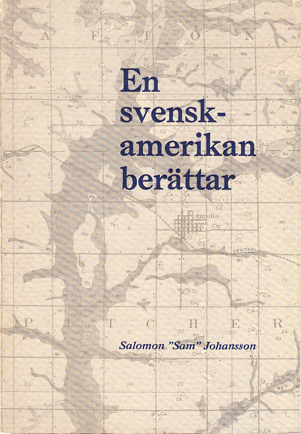 En svensk-amerikan berättar av Salomon "Sam" Johansson. (Under tiden i Amerika var mitt namn Sam Johnsson).