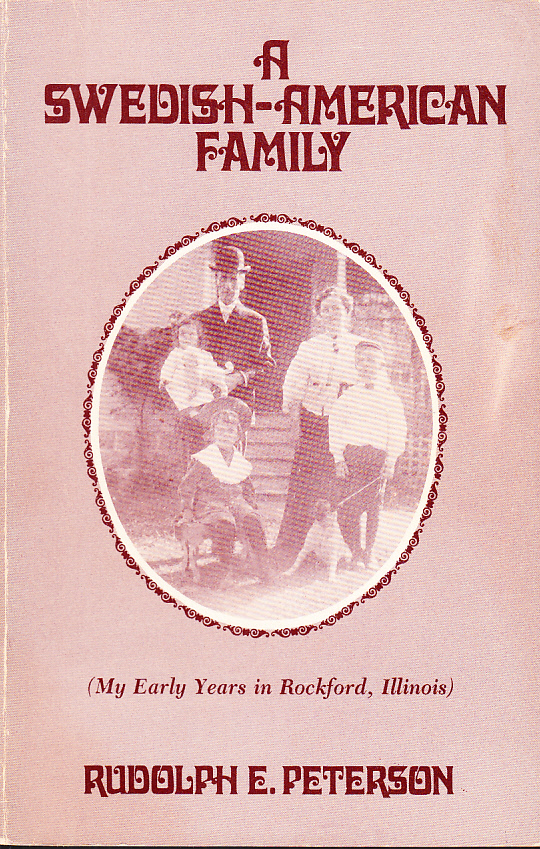 A Swedish-American family. (My early years in Rockford, Illinois). Sponsored [and published] by the Swedish Historical Society of Rockford, Illinois.