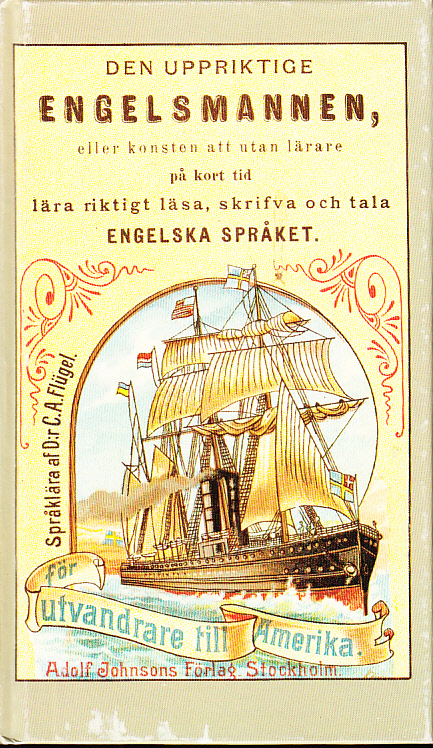 Den uppriktige Engelsmannen, eller Konsten att utan lärare på kort tid lära riktigt läsa, skrifwa och tala engelska språket. Med bifogade regler för uttalet utg. af C. A. Flügel. Öfwersättning från femte betydligt tillökade upplagan. Tionde swenska upplagan. Stereotyperad.