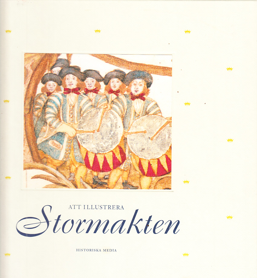 Att illustrera stormakten. Den svenska Fortifikationens bilder 1654-1719.
