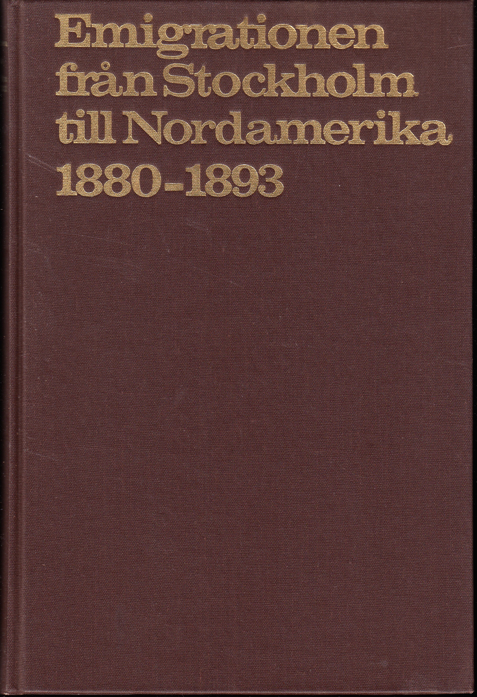 Emigrationen från Stockholm till Nordamerika 1880-1893. En studie i urban utvandring.