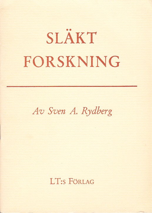 Släktforskning. En vägledning av Sven A. Rydberg. [Andra upplagan]. [Utg. av] Lantbruksförbundets Tidskriftsaktiebolag, Stockholm.