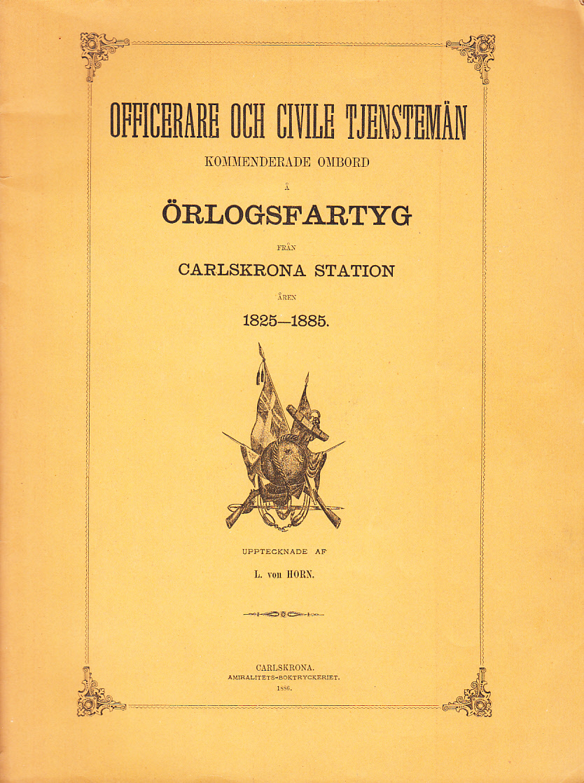 Officerare och civile tjenstemän kommenderade ombord å örlogsfartyg från Carlskrona station åren 1825-1885. Upptecknade af L. von Horn.