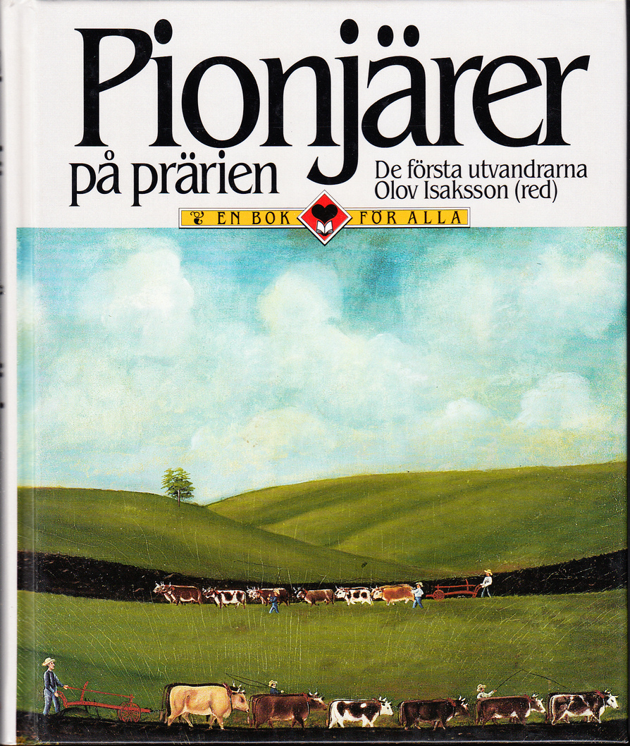 Pionjärer på prärien. De första svenska utvandrarna. [Utg. av] En bok för alla.