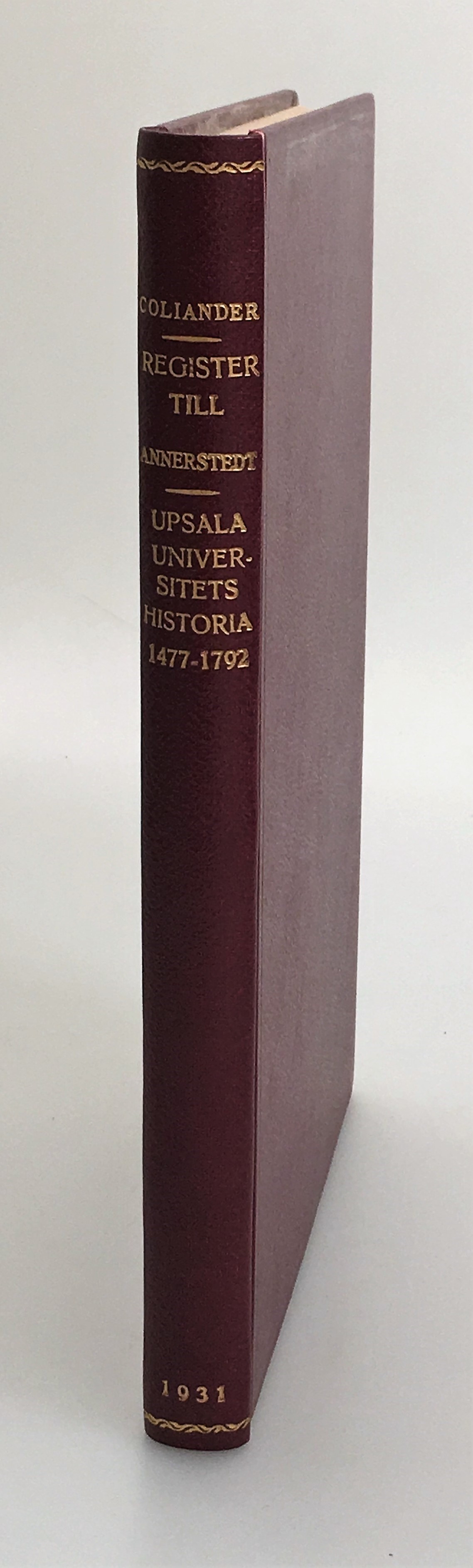 Upsala universitets historia. Delarna I-III jämte bihang I-V 1477-1792. Register utarbetadt af Elof Colliander.